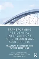 Umwandlung von Interventionen in Wohneinrichtungen: Praktische Strategien und zukünftige Wege - Transforming Residential Interventions: Practical Strategies and Future Directions