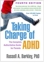 Adhd in den Griff bekommen, vierte Auflage: Der vollständige, maßgebliche Leitfaden für Eltern - Taking Charge of Adhd, Fourth Edition: The Complete, Authoritative Guide for Parents