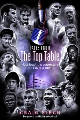 Geschichten von der Spitze des Tisches: Wie die Superstars des Boxsports eine Stadt eroberten - Tales from the Top Table: How Boxing's Superstars Took Over a Town