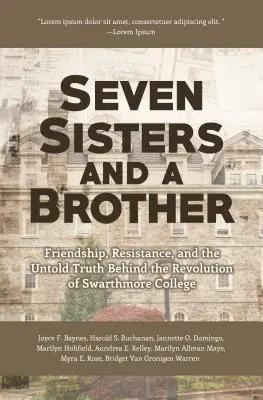 Sieben Schwestern und ein Bruder: Freundschaft, Widerstand und die unsagbaren Wahrheiten hinter dem schwarzen Studentenaktivismus in den 1960er Jahren (ein Schlüsselereignis in der Geschichte von - Seven Sisters and a Brother: Friendship, Resistance, and Untold Truths Behind Black Student Activism in the 1960s (a Pivotal Event in the History o