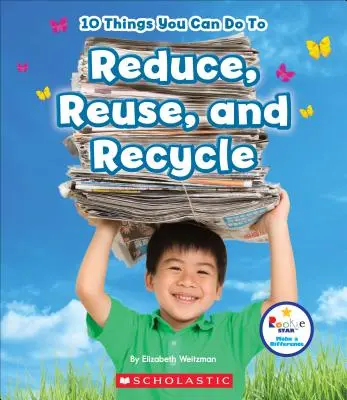 10 Dinge, die du tun kannst, um Müll zu reduzieren, wiederzuverwenden und zu recyceln (Rookie Star: Make a Difference) - 10 Things You Can Do to Reduce, Reuse, and Recycle (Rookie Star: Make a Difference)