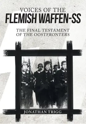 Die Stimmen der flämischen Waffen-SS: Das letzte Testament der Oostfronter - Voices of the Flemish Waffen-SS: The Final Testament of the Oostfronters