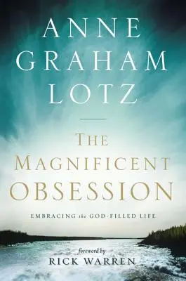 Die wunderbare Besessenheit: Das gottgefüllte Leben umarmen - The Magnificent Obsession: Embracing the God-Filled Life