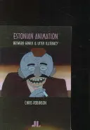 Estnische Animation: Zwischen Genie und völligem Analphabetismus - Estonian Animation: Between Genius and Utter Illiteracy