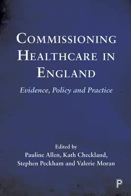 Auftragsvergabe im Gesundheitswesen in England: Evidenz, Politik und Praxis - Commissioning Healthcare in England: Evidence, Policy and Practice