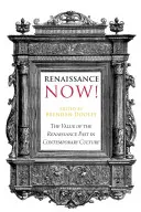 Renaissance Now!; Der Wert der Vergangenheit der Renaissance in der zeitgenössischen Kultur - Renaissance Now!; The Value of the Renaissance Past in Contemporary Culture