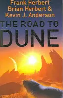 Road to Dune - Neue Geschichten, unveröffentlichte Auszüge und die Veröffentlichungsgeschichte der Dune-Romane - Road to Dune - New stories, unpublished extracts and the publication history of the Dune novels