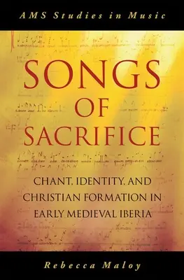 Lieder des Opfers: Gesang, Identität und christliche Formung im frühmittelalterlichen Iberien - Songs of Sacrifice: Chant, Identity, and Christian Formation in Early Medieval Iberia