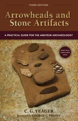 Pfeilspitzen und steinerne Artefakte: Ein praktischer Leitfaden für den Amateurarchäologen - Arrowheads and Stone Artifacts: A Practical Guide for the Amateur Archaeologist