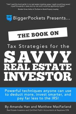 Das Buch über Steuerstrategien für den cleveren Immobilieninvestor: Mächtige Techniken, die jeder anwenden kann, um mehr abzusetzen, klüger zu investieren und weit weniger Steuern zu zahlen - The Book on Tax Strategies for the Savvy Real Estate Investor: Powerful Techniques Anyone Can Use to Deduct More, Invest Smarter, and Pay Far Less to