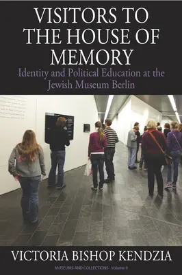 Besucher im Haus der Erinnerung: Identität und politische Bildung im Jüdischen Museum Berlin - Visitors to the House of Memory: Identity and Political Education at the Jewish Museum Berlin