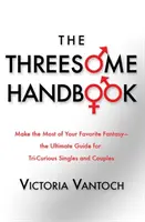 Das Handbuch für Dreierbeziehungen: Ein praktischer Leitfaden zum Schlafen zu dritt - The Threesome Handbook: A Practical Guide to Sleeping with Three