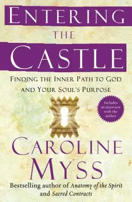 Das Schloss betreten: Den inneren Weg zu Gott und der Bestimmung der Seele finden - Entering the Castle: Finding the Inner Path to God and Your Soul's Purpose