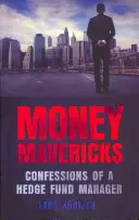 Money Mavericks - Bekenntnisse eines Hedge-Fonds-Managers - Money Mavericks - Confessions of a Hedge Fund Manager