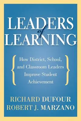 Führungskräfte des Lernens: Wie Bezirks-, Schul- und Klassenleiter die Leistungen der Schüler verbessern - Leaders of Learning: How District, School, and Classroom Leaders Improve Student Achievement