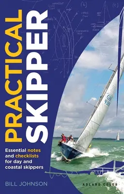 Praktischer Skipper: Wichtige Hinweise und Checklisten für Tages- und Küstenskipper - Practical Skipper: Essential Notes and Checklists for Day and Coastal Skippers