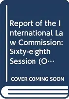 Bericht der Völkerrechtskommission: Achtundsechzigste Tagung (2. Mai-10. Juni und 4. Juli-12. August 2016) - Report of the International Law Commission: Sixty-Eighth Session (2 May-10 June and 4 July-12 August 2016)