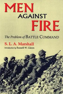 Männer gegen das Feuer: Das Problem der Gefechtsführung - Men Against Fire: The Problem of Battle Command