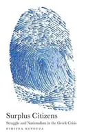 Überzählige Bürger: Kampf und Nationalismus in der Griechenland-Krise - Surplus Citizens: Struggle and Nationalism in the Greek Crisis