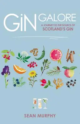 Gin in Hülle und Fülle: Eine Reise zu den Quellen des schottischen Gins - Gin Galore: A Journey to the Source of Scotland's Gin