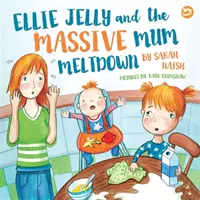 Ellie Jelly und der gewaltige Nervenzusammenbruch ihrer Mutter: Eine Geschichte über Eltern, die die Beherrschung verlieren und die Dinge wieder in Ordnung bringen wollen - Ellie Jelly and the Massive Mum Meltdown: A Story about When Parents Lose Their Temper and Want to Put Things Right