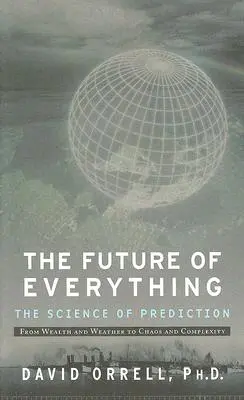 Die Zukunft von allem: Die Wissenschaft der Vorhersage - The Future of Everything: The Science of Prediction