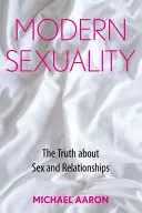 Moderne Sexualität: Die Wahrheit über Sex und Beziehungen - Modern Sexuality: The Truth about Sex and Relationships