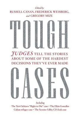 Harte Fälle: Richter erzählen die Geschichten einiger der schwierigsten Entscheidungen, die sie je getroffen haben - Tough Cases: Judges Tell the Stories of Some of the Hardest Decisions They've Ever Made