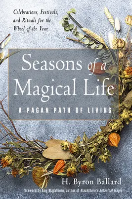 Jahreszeiten eines magischen Lebens: Ein heidnischer Weg des Lebens - Seasons of a Magical Life: A Pagan Path of Living