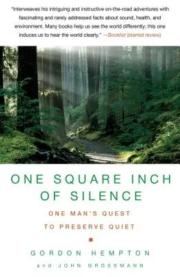 Ein Quadratzentimeter Stille: Die Suche eines Mannes nach natürlicher Stille in einer lauten Welt - One Square Inch of Silence: One Man's Search for Natural Silence in a Noisy World