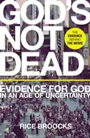 Gott ist nicht tot: Beweise für Gott in einem Zeitalter der Ungewissheit - God's Not Dead: Evidence for God in an Age of Uncertainty