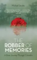 Der Räuber der Erinnerungen: Eine Flussreise durch Kolumbien - The Robber of Memories: A River Journey Through Colombia