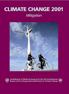 Klimaänderung 2001: Abschwächung: Beitrag der Arbeitsgruppe III zum dritten Sachstandsbericht der Zwischenstaatlichen Sachverständigengruppe für Klimaänderungen - Climate Change 2001: Mitigation: Contribution of Working Group III to the Third Assessment Report of the Intergovernmental Panel on Climate Change