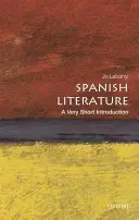 Spanische Literatur: Eine sehr kurze Einführung - Spanish Literature: A Very Short Introduction