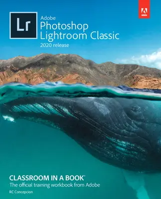 Adobe Photoshop Lightroom Classic - Klassenzimmer im Buch (Ausgabe 2020) - Adobe Photoshop Lightroom Classic Classroom in a Book (2020 Release)