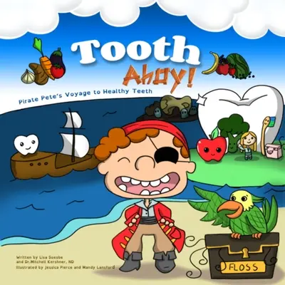 Zahn Ahoi! Die Reise des Piraten Pete zu gesunden Zähnen - Tooth Ahoy!: Pirate Pete's Voyage to Healthy Teeth