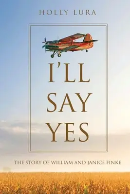 Ich werde Ja sagen: Die Geschichte von William und Janice Finke - I'll Say Yes: The Story of William and Janice Finke