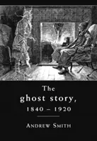 Gespenstergeschichten 1840-1920 - eine Kulturgeschichte - Ghost Story 1840-1920 - A Cultural History