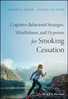 Kognitiv-behaviorale Therapie, Achtsamkeit und Hypnose zur Raucherentwöhnung: Eine wissenschaftlich fundierte Intervention - Cognitive-Behavioral Therapy, Mindfulness, and Hypnosis for Smoking Cessation: A Scientifically Informed Intervention
