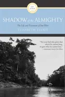 Der Schatten des Allmächtigen: Das Leben und Testament von Jim Elliot - Shadow of the Almighty: The Life and Testament of Jim Elliot