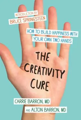 Die Kreativitätskur: Wie Sie Ihr Glück mit Ihren eigenen zwei Händen schaffen - The Creativity Cure: How to Build Happiness with Your Own Two Hands