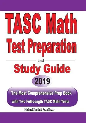 TASC Math Test Preparation and study guide: Das umfassendste Vorbereitungsbuch mit zwei vollständigen TASC-Mathe-Tests - TASC Math Test Preparation and study guide: The Most Comprehensive Prep Book with Two Full-Length TASC Math Tests