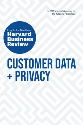 Kundendaten und Datenschutz: Die Einblicke, die Sie brauchen, von Harvard Business Review - Customer Data and Privacy: The Insights You Need from Harvard Business Review