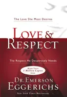 Liebe und Respekt - Die Liebe, die sie am meisten begehrt; der Respekt, den er so dringend braucht - Love and   Respect - The Love She Most Desires; The Respect He Desperately Needs