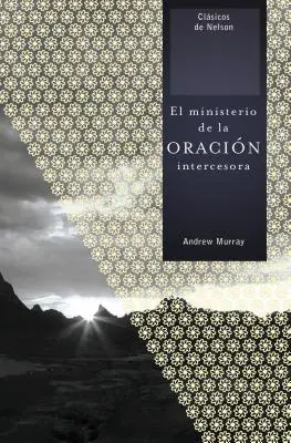 El Ministerio de la Oracin Intercesora = Der Dienst des Fürbittgebets - El Ministerio de la Oracin Intercesora = The Ministry of Intercessory Prayer