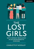 Lost Girls - Warum eine feministische Bildungsrevolution allen nützt - Lost Girls - Why a feminist revolution in education benefits everyone