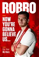 Robbo: Jetzt werden Sie uns glauben - Unser Jahr, meine Geschichte - Robbo: Now You're Gonna Believe Us - Our Year, My Story