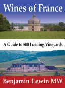 Weine aus Frankreich: Ein Führer zu 500 führenden Weingütern - Wines of France: A Guide to 500 Leading Vineyards