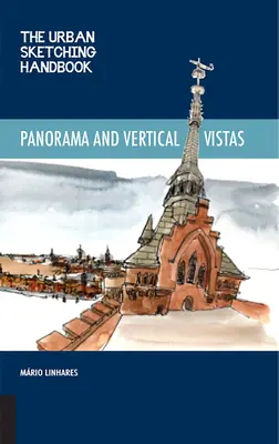 Das Urban Sketching Handbook Panoramen und vertikale Ausblicke: Techniken zum Zeichnen vor Ort aus unerwarteten Blickwinkeln - The Urban Sketching Handbook Panoramas and Vertical Vistas: Techniques for Drawing on Location from Unexpected Perspectives