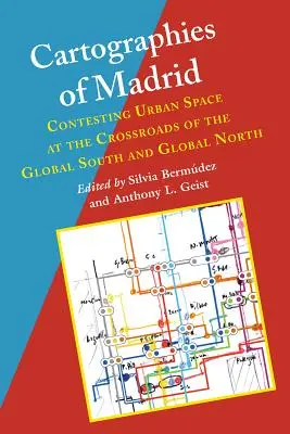 Kartographien von Madrid: Der Kampf um den städtischen Raum an der Schnittstelle zwischen dem globalen Süden und dem globalen Norden - Cartographies of Madrid: Contesting Urban Space at the Crossroads of the Global South and Global North